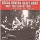 Oscar Benton Blues Band - Have You Seen My Wife